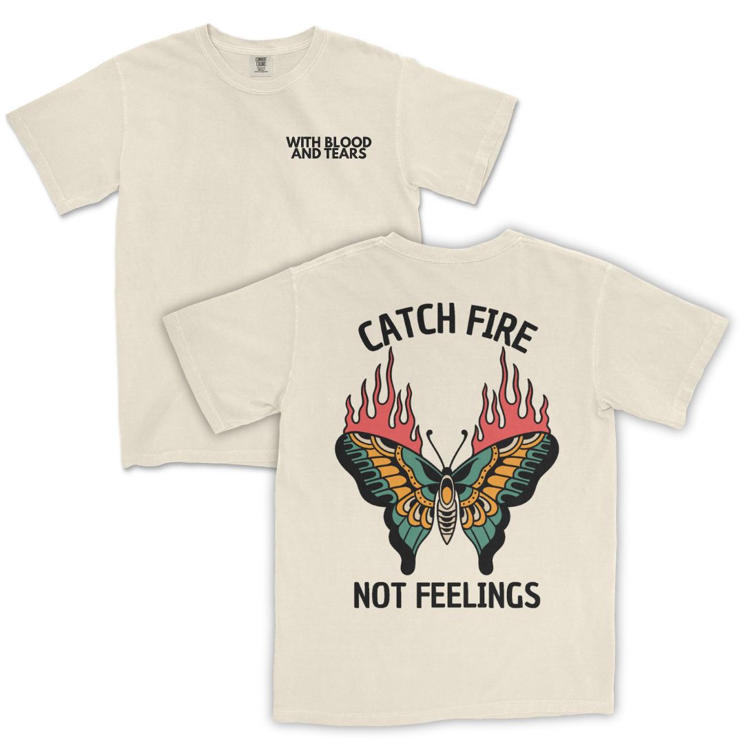 Catch Fire Not Feelings T-Shirt