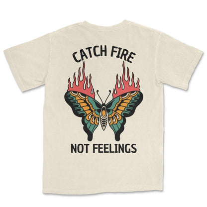 Catch Fire Not Feelings T-Shirt