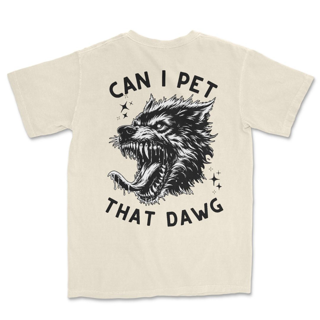 Can I Pet That Dawg T-Shirt