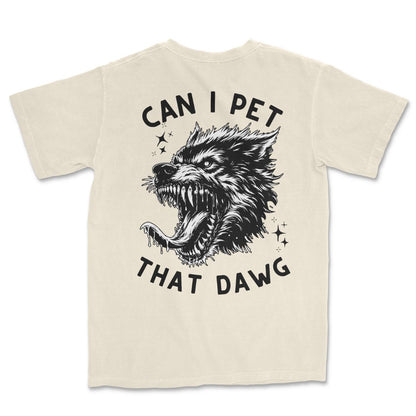 Can I Pet That Dawg T-Shirt