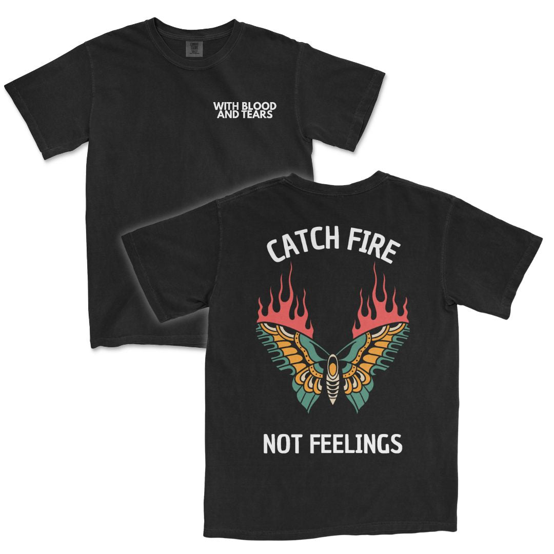 Catch Fire Not Feelings T-Shirt