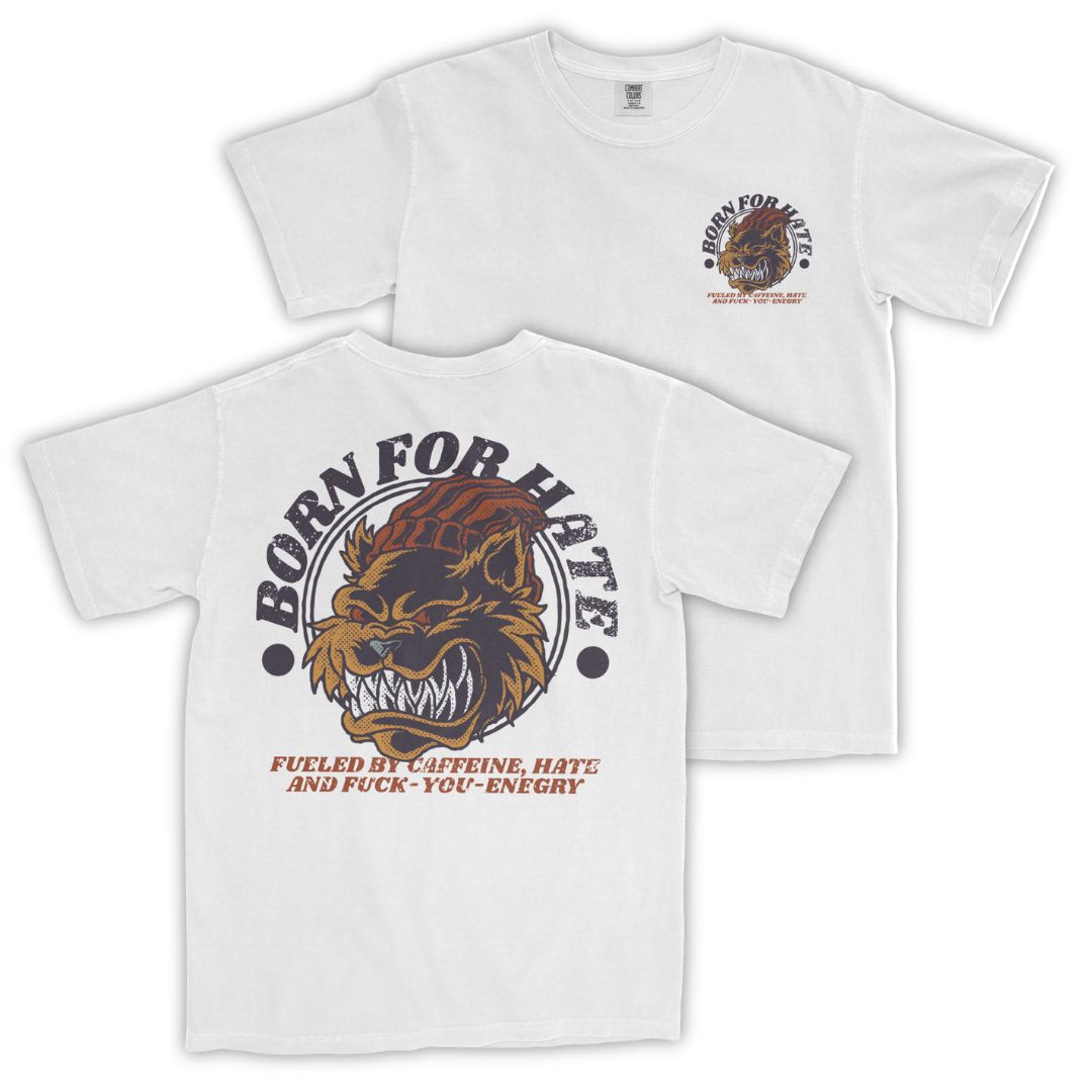 Born For Hate T-Shirt