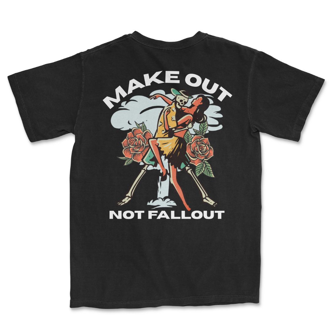 Make Out, Not Fallout T-Shirt