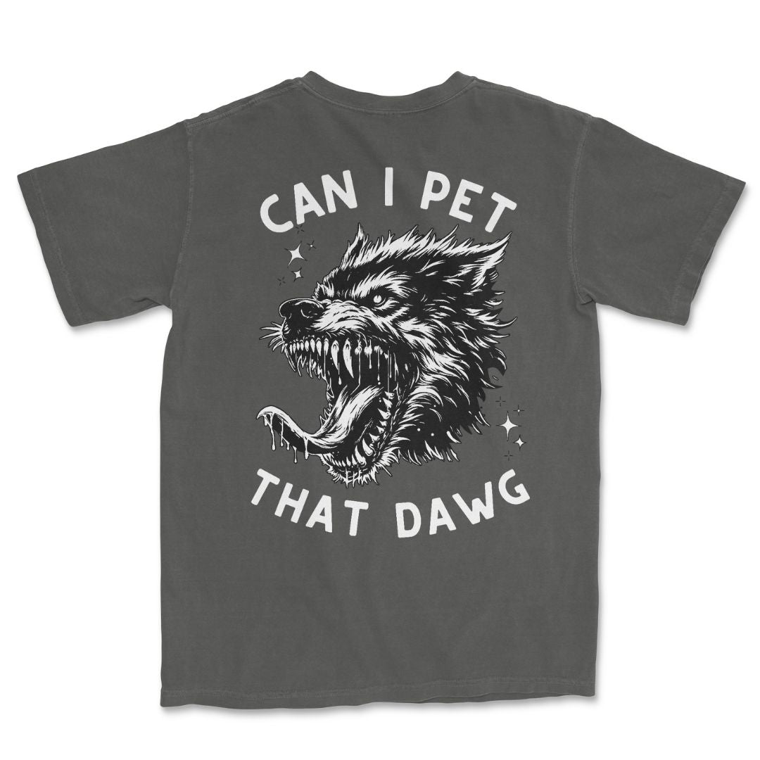Can I Pet That Dawg T-Shirt