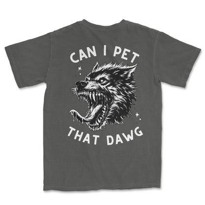 Can I Pet That Dawg T-Shirt
