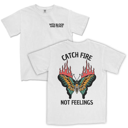 Catch Fire Not Feelings T-Shirt
